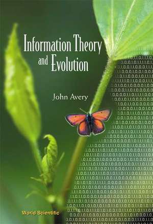 Information Theory and Evolution de John Scales Avery