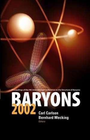 Baryons 2002, Proceedings of the 9th International Conference on the Structure of Baryons de Bernhard Mecking