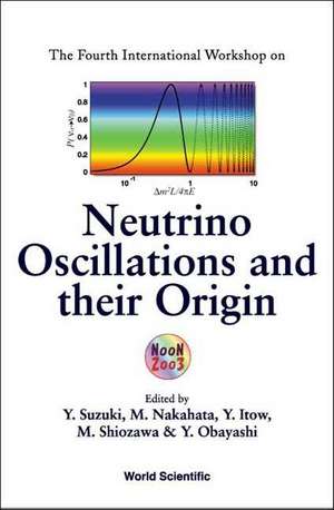 Neutrino Oscillations and Their Origin, Proceedings of the 4th International Workshop de Y. Suzuki