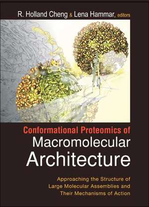 Conformational Proteomics of Macromolecular Architecture: Approaching the Structure of Large Molecular Assemblies and Their Mechanisms of Action [With de R.Holland Cheng