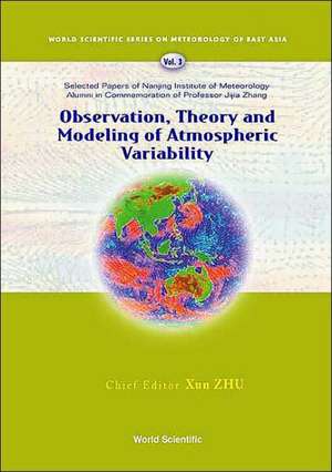 Observation, Theory and Modeling of Atmospheric Variability - Selected Papers of Nanjing Institute of Meteorology Alumni in Commemoration of Professor de Xun Zhu