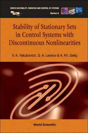 Stability of Stationary Sets in Control Systems with Discontinuous Nonlinearities de Vladimir A. Yakubovich