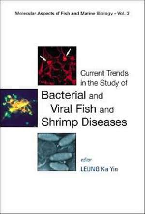 Current Trends in the Study of Bacterial and Viral Fish and Shrimp Diseases de Ka Yin Leung