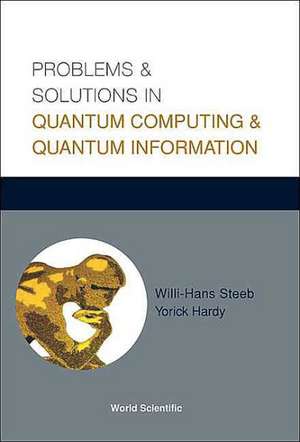 Problems and Solutions in Quantum Computing and Quantum Information de Willi-Hans Steeb