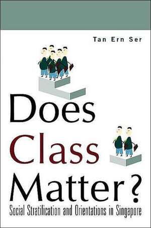 DOES CLASS MATTER? de Ser Tan Ern