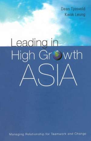 Leading in High Growth Asia de Dean Tjosvold