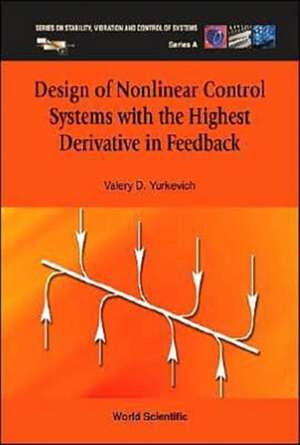 Design of Nonlinear Control Systems with the Highest Derivative in Feedback de Valery D. Yurkevich