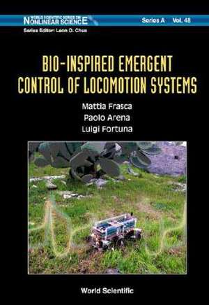 Bio-Inspired Emergent Control of Locomotion Systems de Mattia Frasca