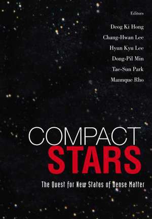 Compact Stars: The Quest for New States of Dense Matter - Proceedings of the Kias-Apctp International Symposium on Astro-Hadron Physics de Park T-S