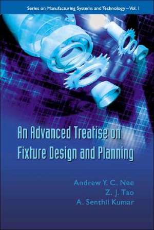 An Advanced Treatise on Fixture Design and Planning de A. Y. C. Nee