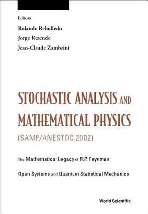 Stochastic Analysis and Mathematical Physics (Samp/Anestoc 2002) de Rolando Rebolledo