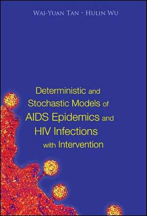 Deterministic and Stochastic Models of AIDS Epidemics and HIV Infections with Intervention de Wai-Yuan Tan