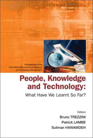 People, Knowledge and Technology: What Have We Learnt So Far? - Procs of the First Ikms Int'l Conf on Knowledge Management de Bruno Trezzini