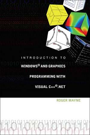 Introduction to Windows And Graphics Programming With Visual C++net de Roger Mayne