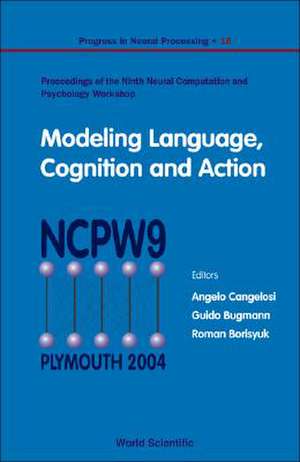 Modeling Language, Cognition and Action - Proceedings of the Ninth Neural Computation and Psychology Workshop de Angelo Cangelosi