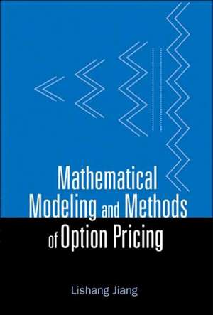 Mathematical Modeling and Methods of Option Pricing de Lishang Jiang