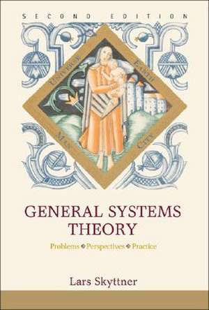 General Systems Theory: Problems, Perspectives, Practice de Lars Skyttner