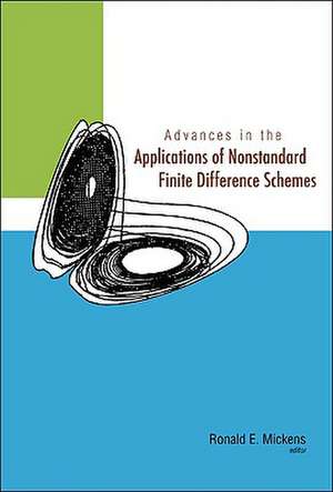 Advances in the Applications of Nonstandard Finite Difference Schemes de Ronald E. Mickens