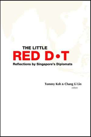 Little Red Dot, The: Reflections by Singapore's Diplomats de Tommy Koh