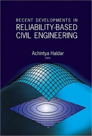 Recent Developments in Reliability-Based Civil Engineering de Achintya Haldar