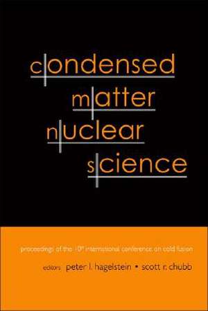 Condensed Matter Nuclear Science: Proceedings of the 10th International Conference on Cold Fusion de Peter L. Hagelstein