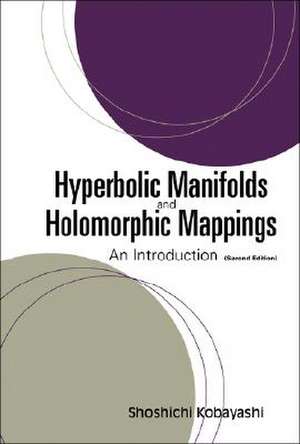 Hyperbolic Manifolds and Holomorphic Mappings: An Introduction de Shoshichi Kobayashi