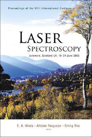 Laser Spectroscopy: Proceedings of the XVII International Conference Aviemore, Scotland, UK 19 - 24 June 2005 de E. A. Hinds