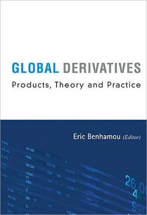 Global Derivatives: Products, Theory and Practice de Eric Benhamou