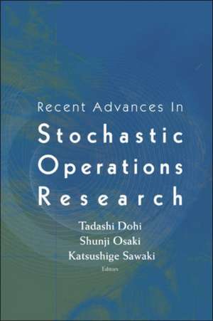 Recent Advances in Stochastic Operations Research de Tadashi Dohi