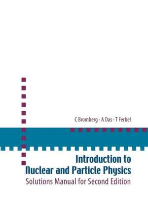 Introduction to Nuclear and Particle Physics de C. Bromberg