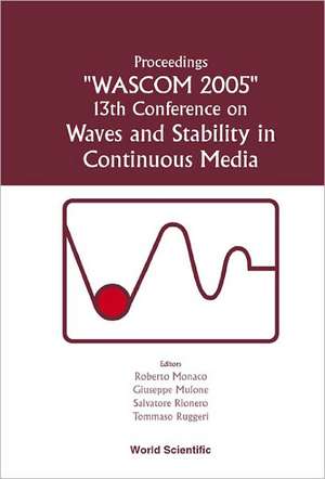 Waves and Stability in Continuous Media - Proceedings of the 13th Conference on Wascom 2005 de Roberto Monaco