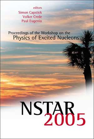 Nstar 2005 - Proceedings of the Workshop on the Physics of Excited Nucleons de S. Capstick