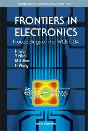 Frontiers in Electronics: Proceedings of the WOFE-04, Wyndham Aruba Beach Resort de H. Iwai