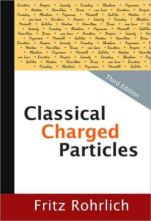 CLASSICAL CHARGED PARTICLES (3RD EDITION de Rohrlich Fritz