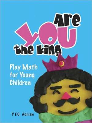 Are You the King or Are You the Joker?: Play Math for Young Children de Y. E. O. Adrian