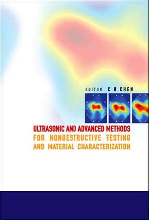 Ultrasonic and Advanced Methods for Nondestructive Testing and Material Characterization de C. H. Chen