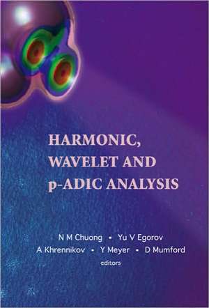 Harmonic, Wavelet and P-Adic Analysis de N. M. Chuong