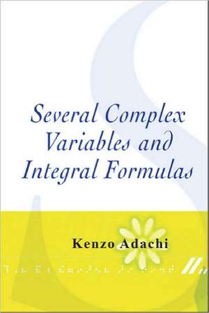 Several Complex Variables and Integral Formulas de Kenzo Adachi