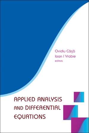 Applied Analysis and Differential Equations de Ovidiu Carja