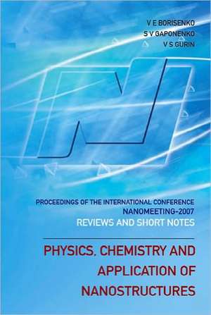 Physics, Chemistry and Application of Nanostructures: Reviews and Short Notes to Nanomeeting 2007 - Proceedings of the International Conference on Nan de Victor E. Borisenko