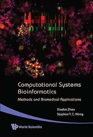 Computational Systems Bioinformatics - Methods and Biomedical Applications de Stephen Tin Chi Wong
