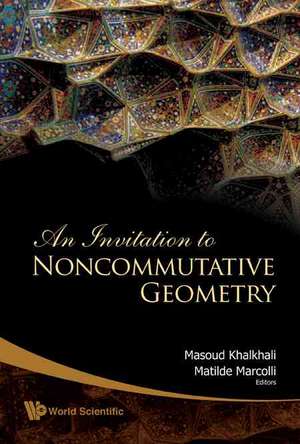 An Invitation to Noncommutative Geometry de Masoud Khalkhali