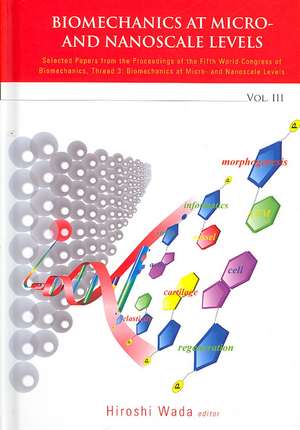 Biomechanics at Micro- And Nanoscale Levels, Volume 3 de Hiroshi Wada