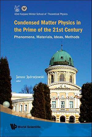 Condensed Matter Physics in the Prime of 21st Century: Phenomena, Materials, Ideas, Methods de Janusz Jedrzejewski