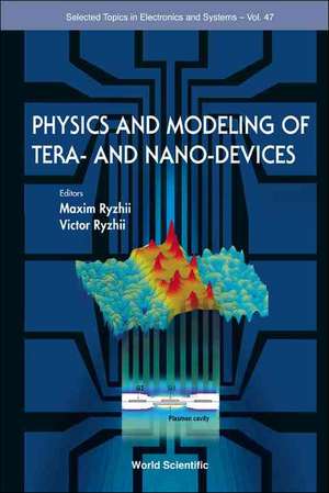 Physics and Modeling of Tera- And Nano-Devices de Maxim Ryzhii