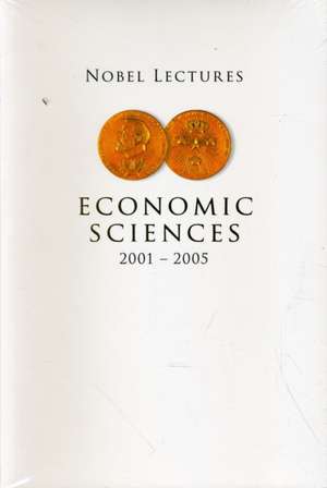 Nobel Lectures: Economic Sciences, 2001-2005 de Peter Englund