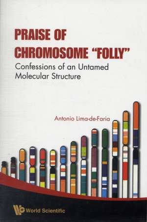 Praise of Chromosome "Folly" de Antonio Lima-De-Faria