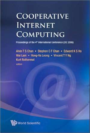 Cooperative Internet Computing: Proceedings of the 4th International Conference (CIC 2006) de Alvin T. S. Chan