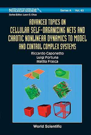 Advanced Topics on Cellular Self-Organizing Nets and Chaotic Nonlinear Dynamics to Model and Control Complex Systems de Riccardo Caponetto