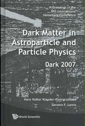 Dark Matter in Astroparticle and Particle Physics - Proceedings of the 6th International Heidelberg Conference de Hans Volker Klapdor-Kleingrothaus